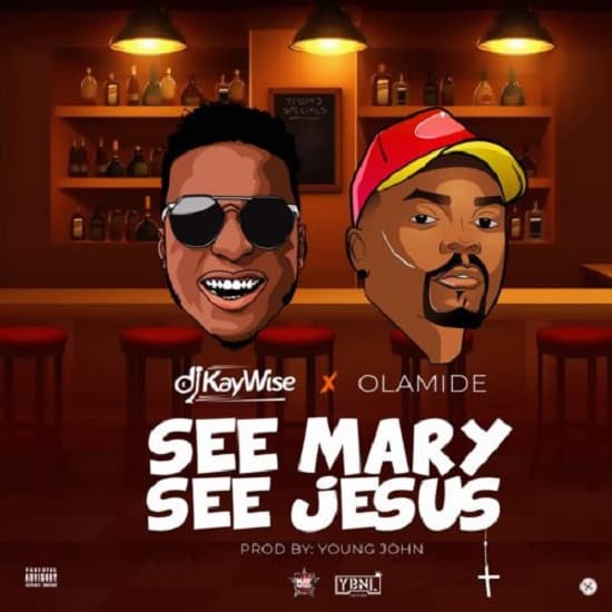 Dj Kaywise feat Olamide - See Mary See Jesus (2018)