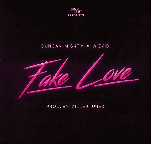 Duncan Mighty feat Wizkid - Fake Love (2018)