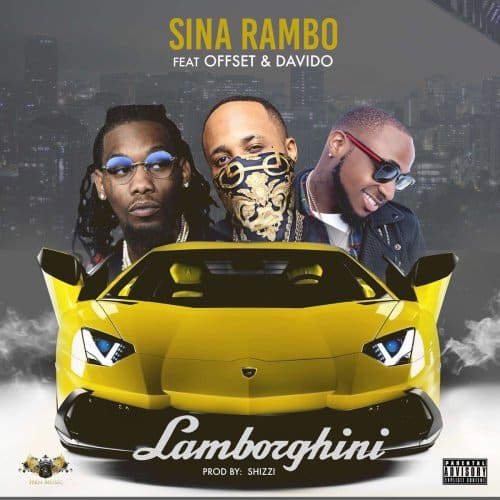 Sina Rambo feat Offset ft Davido dans le nouveau morceau Lamborghini