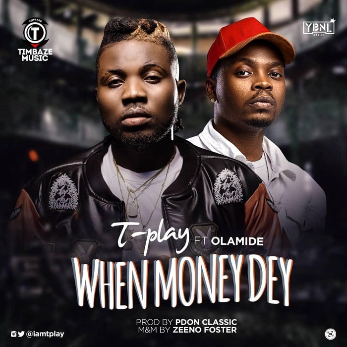 T-play feat Olamide dans le nouveau morceau When Money Dey