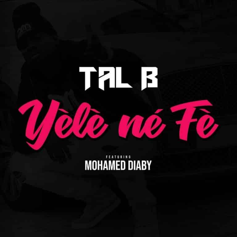 Tal B feat Mohamed Diaby dans le nouveau morceau Yele Ne Fe
